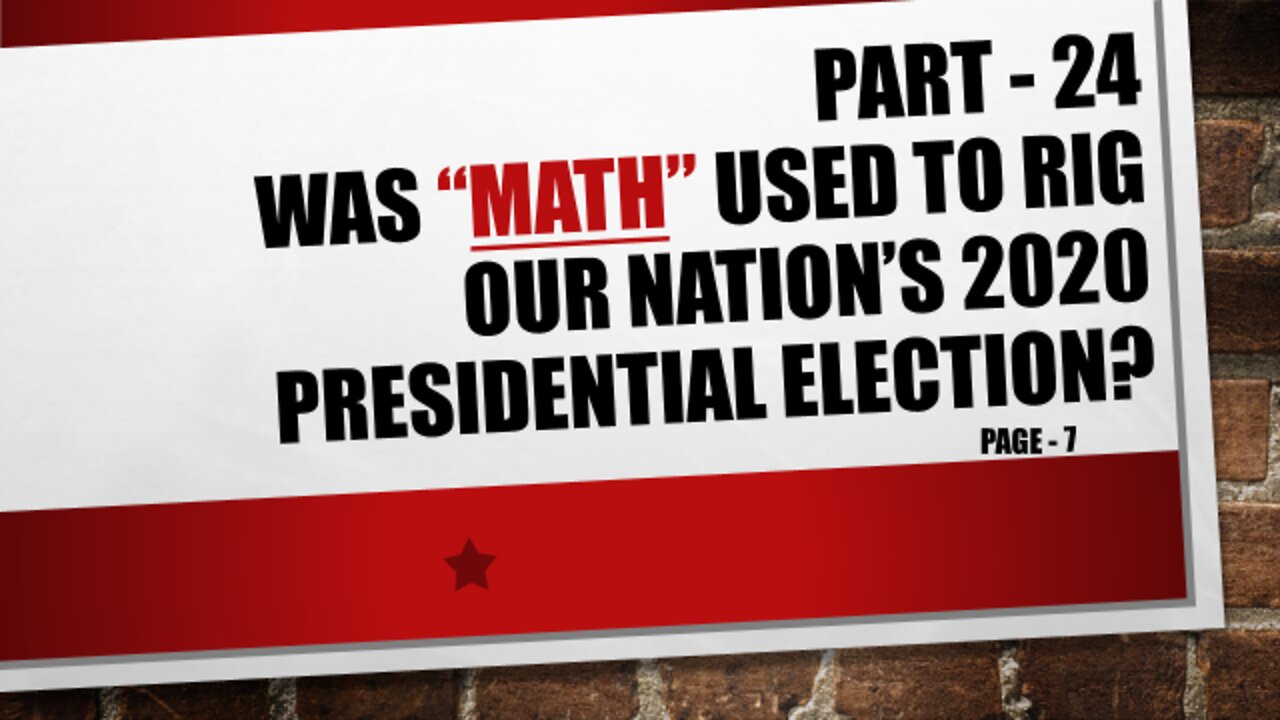 Part-24, Was Our Nation’s 2020 Election Results Rigged using Math!