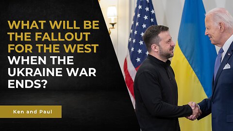 What will be the fallout for the West when the Ukraine war ends?