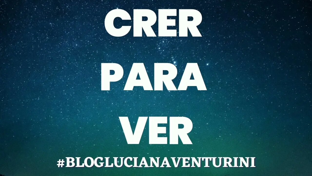 CRER PARA VER #lucianaventurini #desenvolvimentopessoal #vivermelhor #silvioalbuquerque