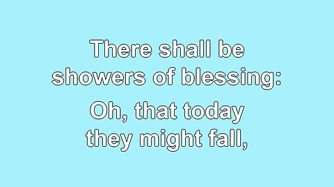There Shall be Showers of Blessings V4