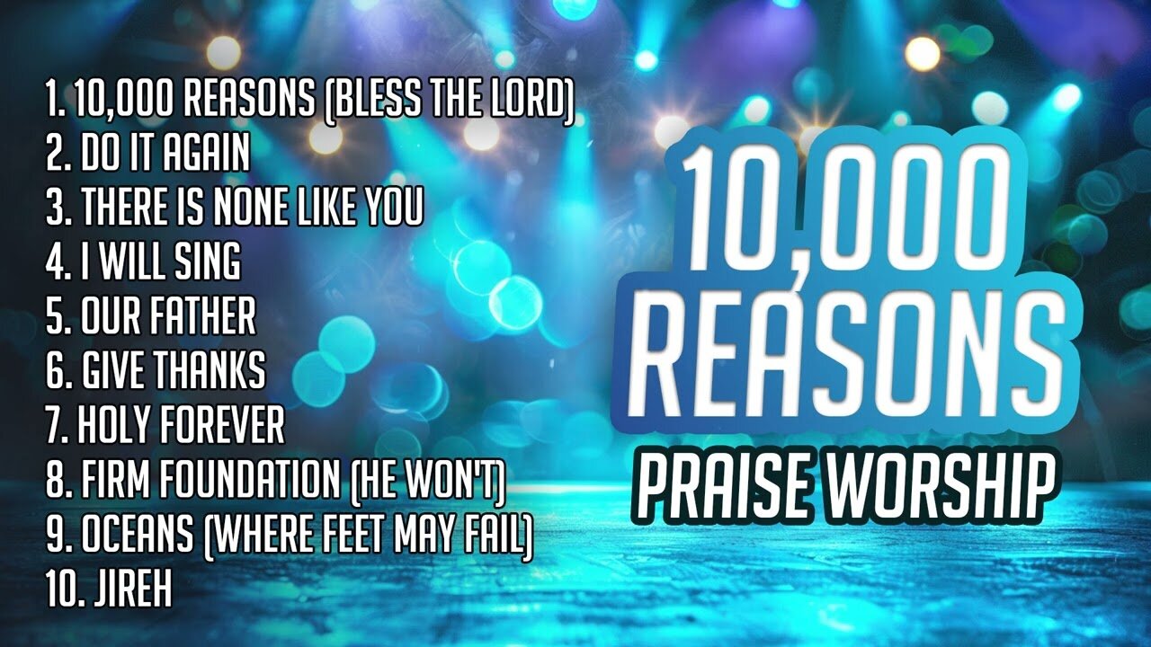 Praise Worship Songs - 10,000 Reasons (Bless the Lord O My Soul) | Christian Music 2024