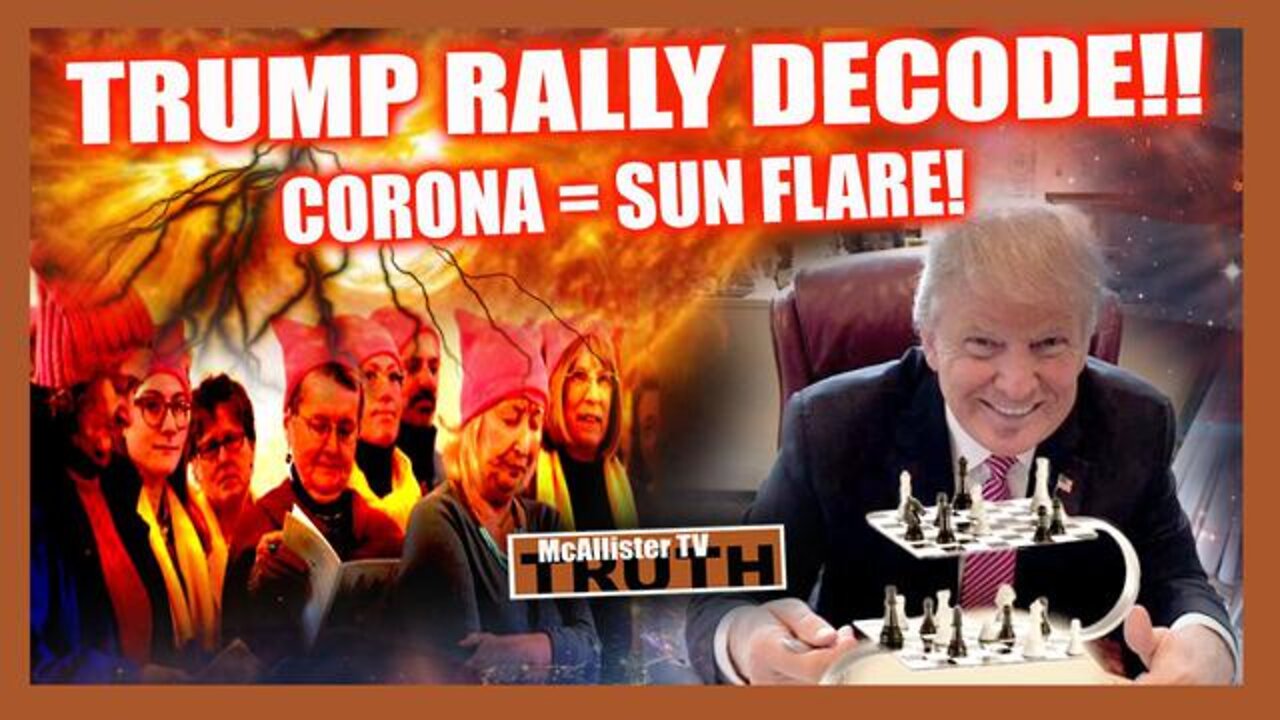 Trump Rally Clues! Corona = Sun Flare! Lizard Alert! - Mcallister Tv