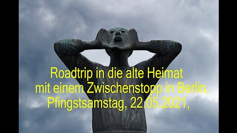 Roadtrip in die alte Heimat mit einem Zwischenstopp in Berlin, Pfingstsamstag, 22.05.2021