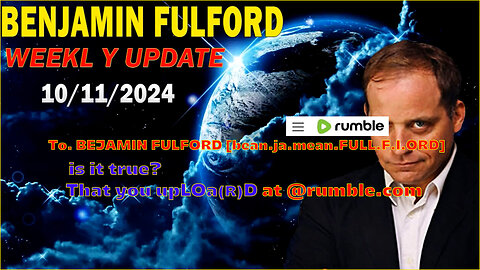 Benjamin Fulford Update Today Oct 11, 2024 Benjamin Fulford