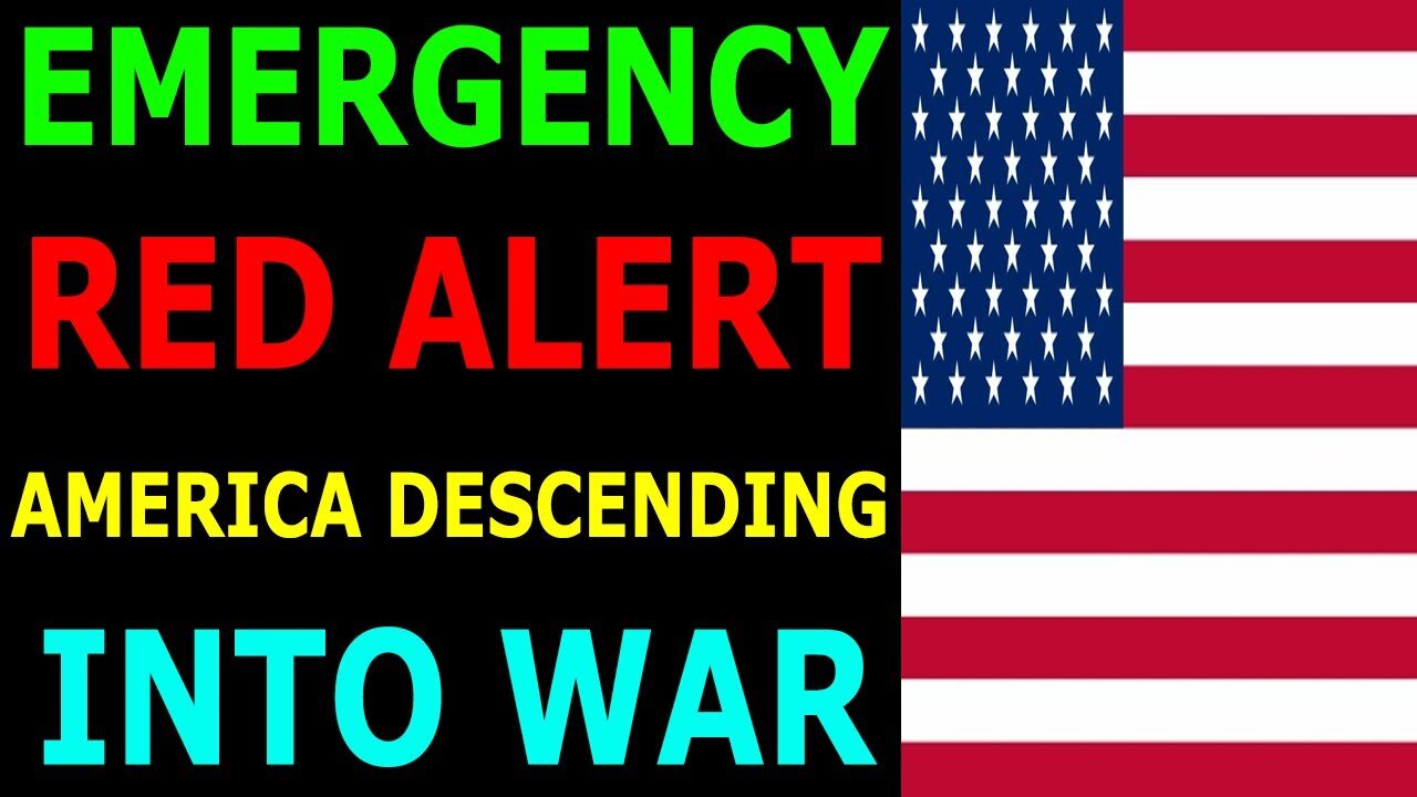 EMERGENCY RED ALERT AMERICE DESCENDING INTO WAR - TRUMP NEWS