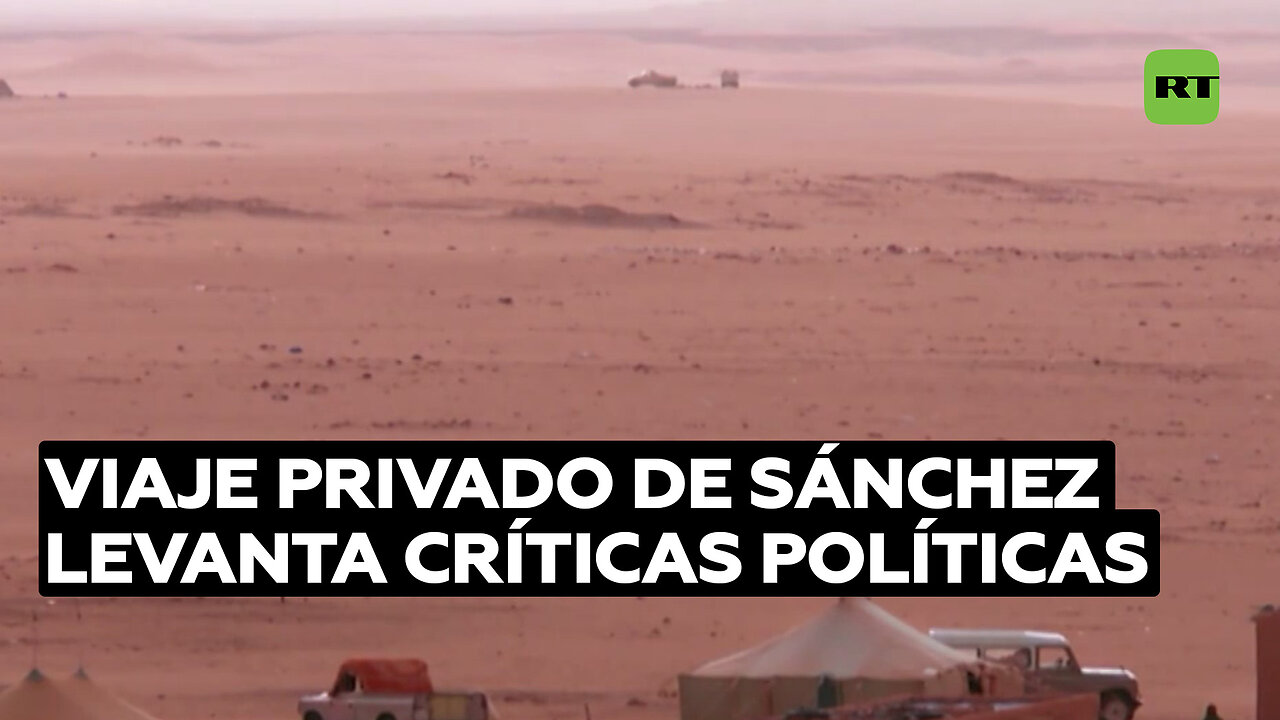 Críticas a Pedro Sánchez por sus vacaciones en Marruecos entre polémica por Sáhara Occidental