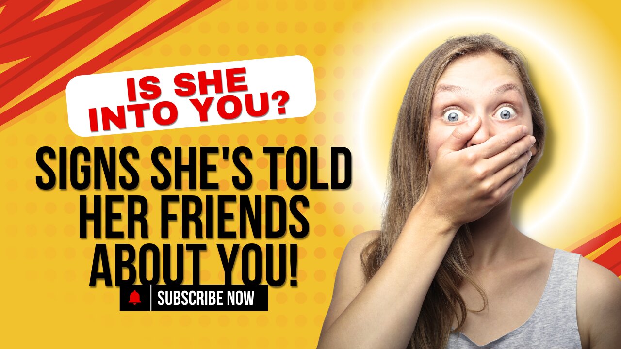 Is She Into You Signs She's Told Her Friends About You! 2