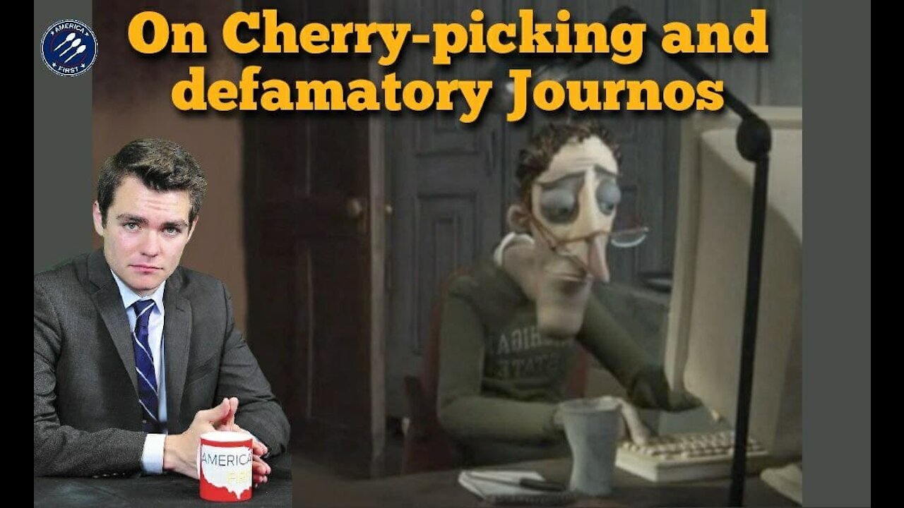 Nick Fuentes || On Cherry-picking and defamatory Journos