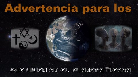 Advertencia para los que viven en el planeta Tierra