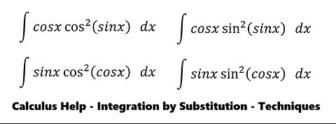 Integral: ∫ cosx cos^2⁡ (sinx)dx ∫ sinx cos^2⁡ (cosx) dx ∫ cosx sin^2⁡ (sinx)dx ∫sinx sin^2⁡(cosx)dx