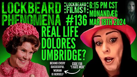 LOCKBEARD PHENOMENA #136. Real Life Dolores Umbridge?