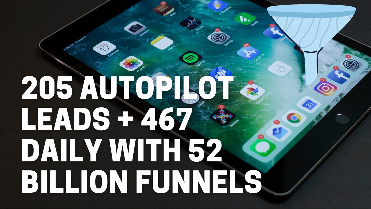 205 Autopilot Leads + 467 Daily With 52 Billion Funnels