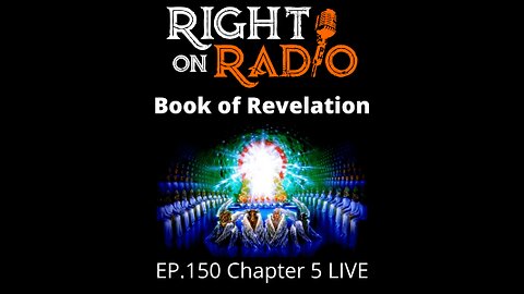 Right on Radio Episode #150 - The Book of Revelation Chapter 5 (May 2021)