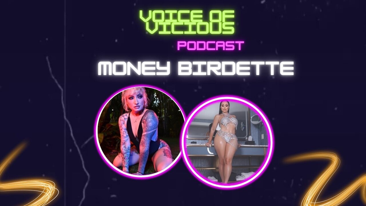 Voice of Vicious Podcast : Episode 21: MoneyBirdette