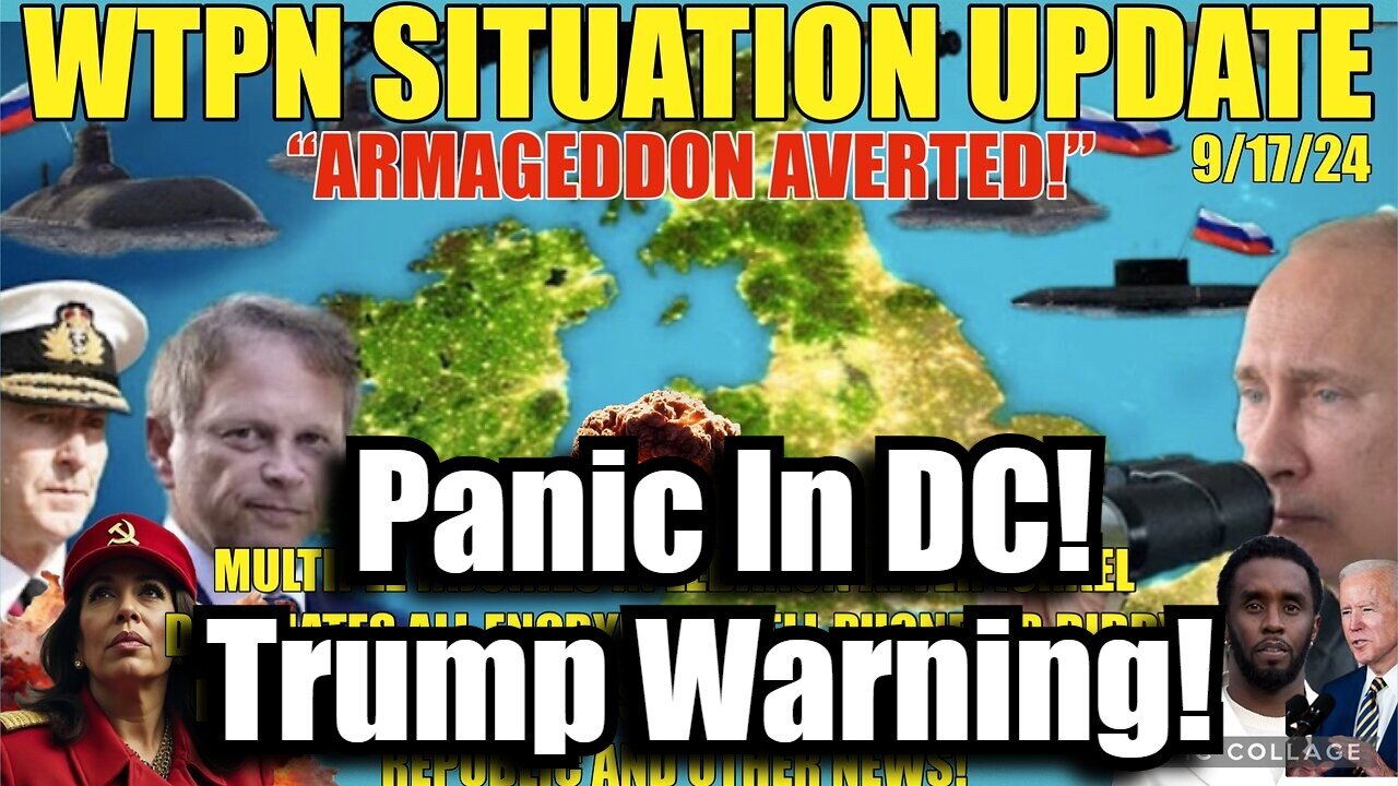 Situation Update 9/17/24: Trump Warning! Panic In DC!