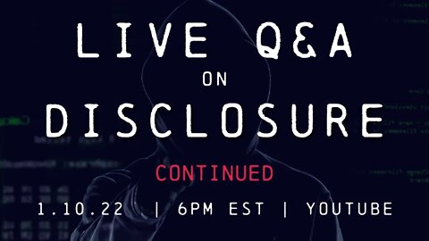 LIVE Q&A ON "DISCLOSURE" (continued) | January 10th, 6pm EST