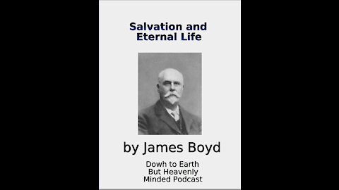 Salvation and Eternal Life by James Boyd