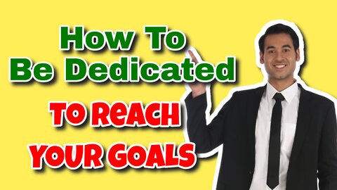 How To Make a Dedicated Effort to Achieve Your Goals