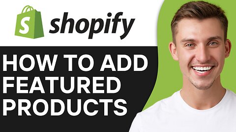 HOW TO ADD FEATURED PRODUCTS ON SHOPIFY