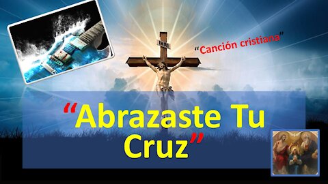 ABRAZASTE TU CRUZ