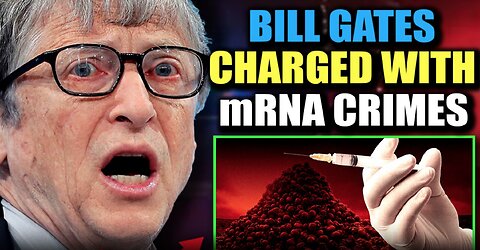 Judge Orders Bill Gates To Stand Trial for 'Murdering Millions' via mRNA Jabs