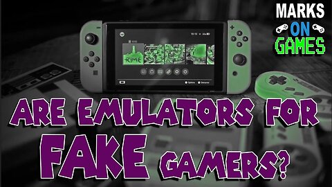 Are Emulators for FAKE Gamers?