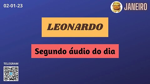 LEONARDO Segundo áudio do dia