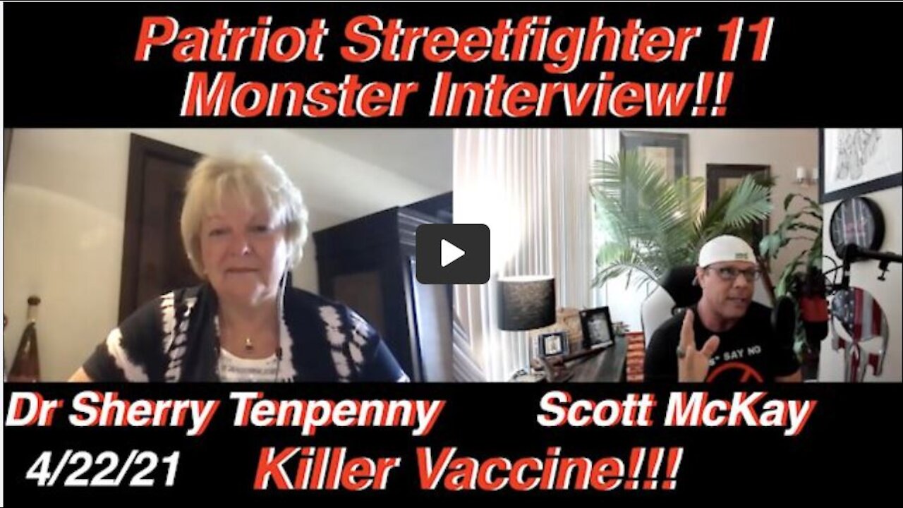Repost-4.22.21 Scott McKay "Patriot Streetfighter"'s Interview w/ Anti-Vax Giant Dr. Sherry Tenpenny