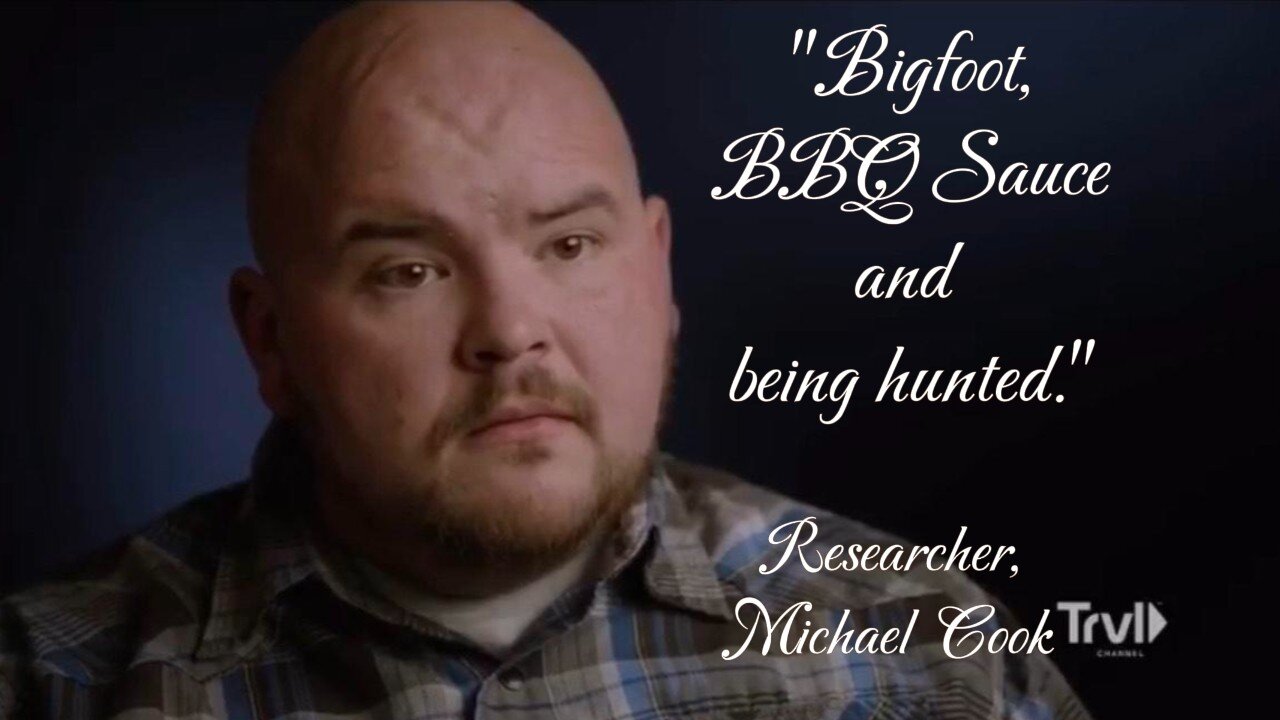 "Bigfoot, BBQ Sauce and being hunted." Researcher Michael Cook