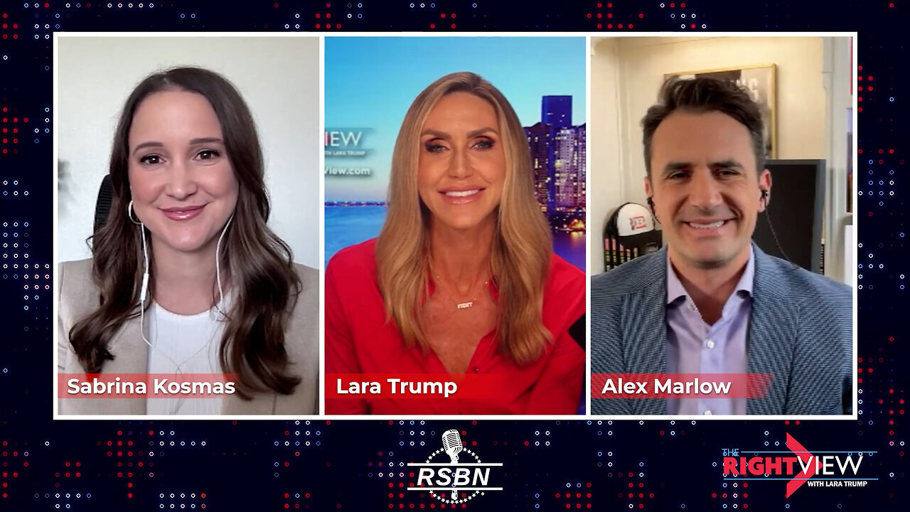 The Right View with Lara Trump, Alex Marlow, Sabrina Kosmas