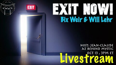 🔴LIVESTREAM: EXIT NOW WITH BIX WEIR, WILL LEHR & Jean-Claude@BeyondMystic