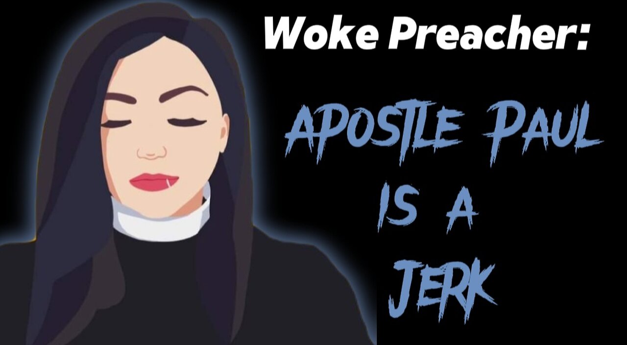 Woke Lutheran Preacher Says "Yikes, Apostle Paul was a Jerk! "