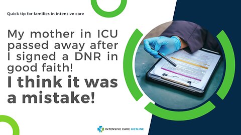 My Mother in ICU Passed Away After I Signed a DNR in Good Faith! I Think it was a Mistake!