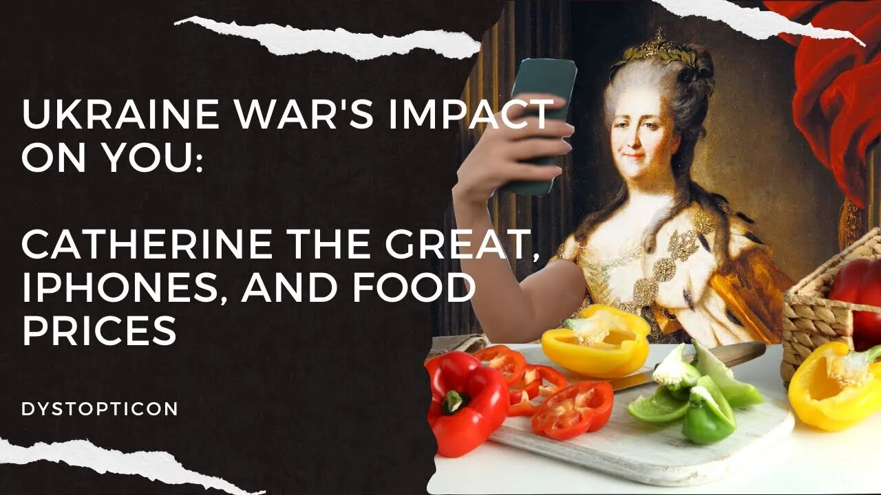 Ukraine War's impending impact on you: Catherine the Great, iPhones, and Food Prices