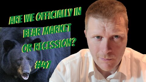 #47-Are We Officially In Bear Market Or Recession?