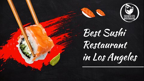 Best Sushi Restaurant in Los Angeles: Taste the Freshness