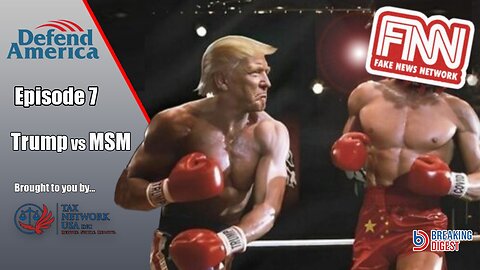 Defend America - EP. 7 TRUMP VS MSM