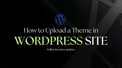 How To Upload a Theme in WordPress Site