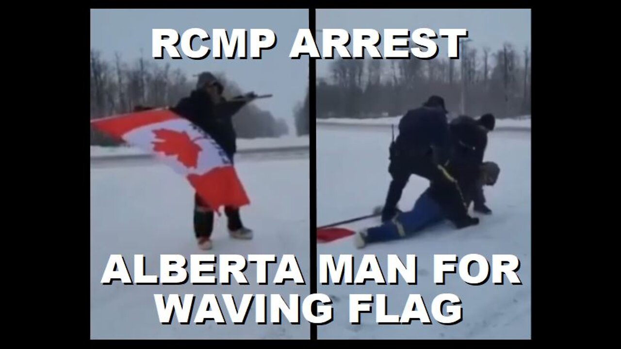 RCMP Officers Arrest Alberta Man for Waving Flag at the Side of a Highway | February 17th 2022