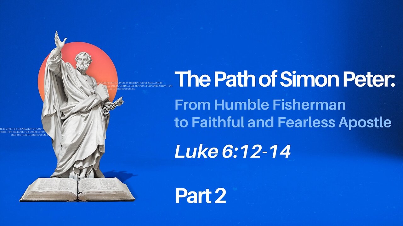 Oct. 27, 2024 - Sunday AM MESSAGE - The Path of Simon Peter, Part 2 (Luke 6:12-14)