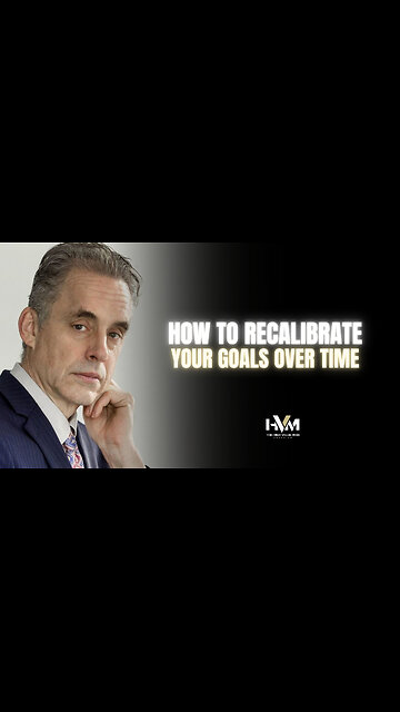Jordan Peterson on How to Recalibrate Your Goals Over Time