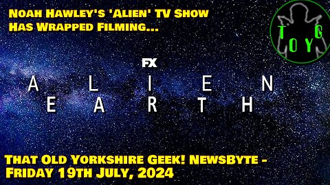 Noah Hawley's 'Alien' TV Show Wraps Filming... - TOYG! News Byte - 19th July, 2024