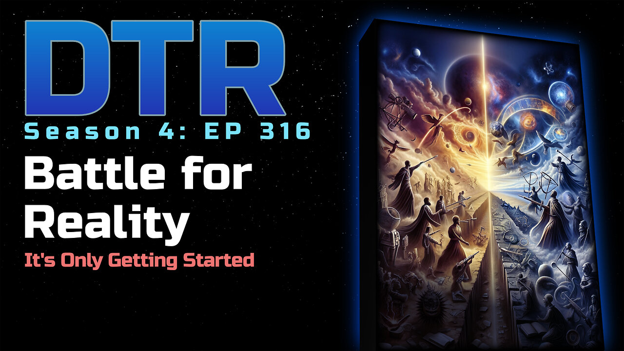 DTR Ep 316: Battle for Reality