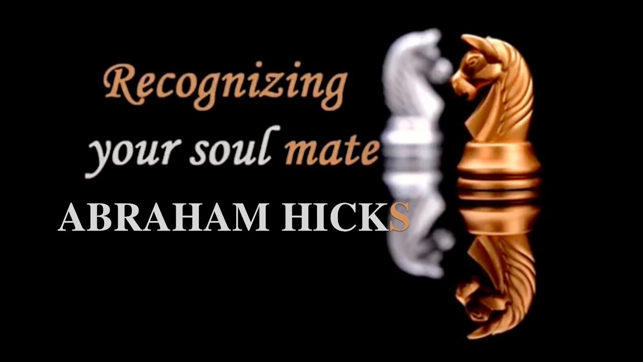 Abraham Hicks—Recognizing Your Soulmate [and What if You Recognize Them Before They You?]