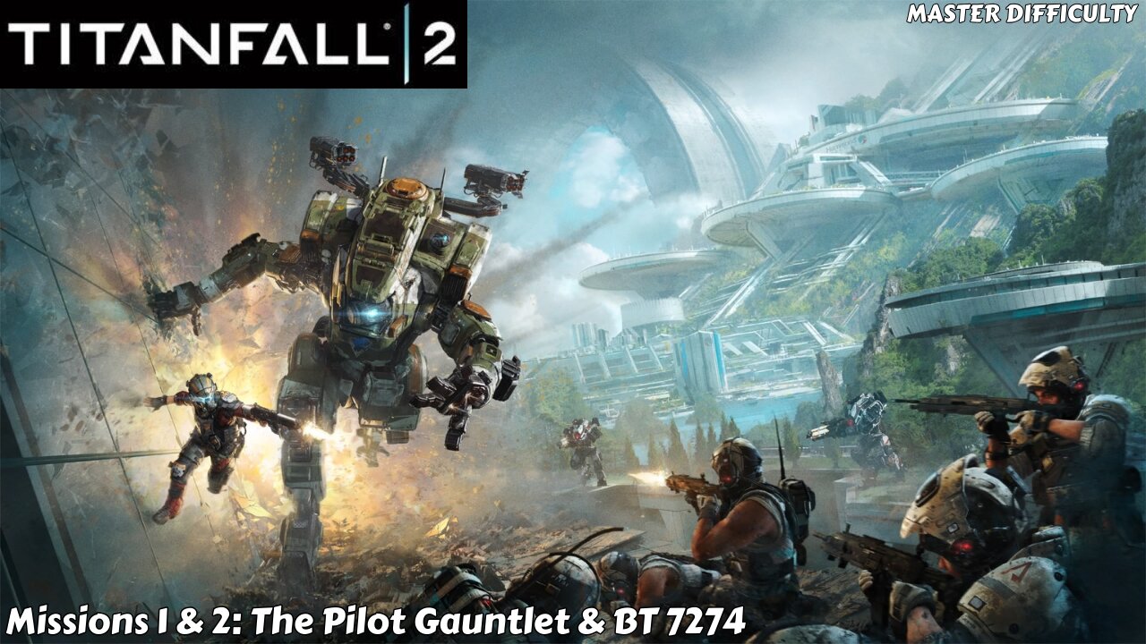 Titanfall 2 - Part 1 & 2 - The Pilot's Gauntlet & BT-7274