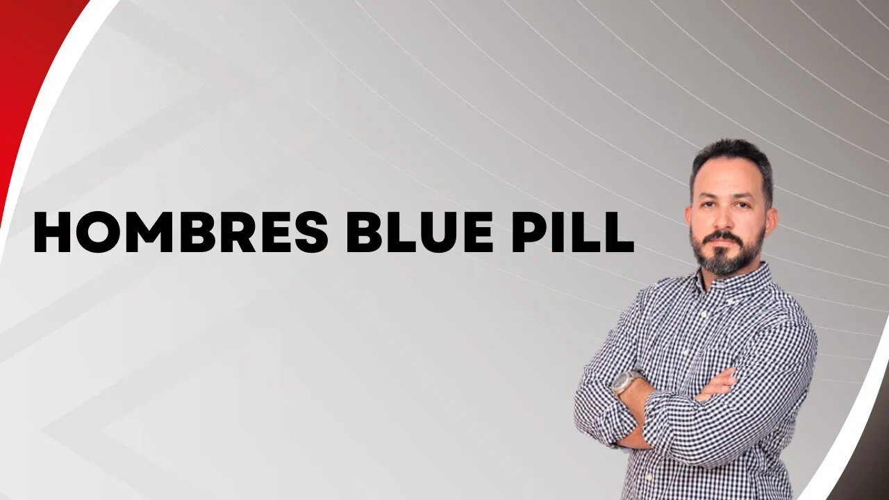 Hombres blue pill. Ep131