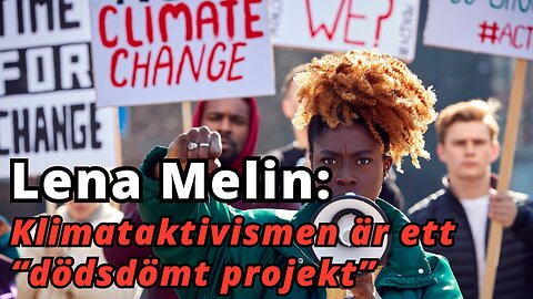 Lena Melin till hård attack mot klimataktivisterna - "Dödsdömt projekt"