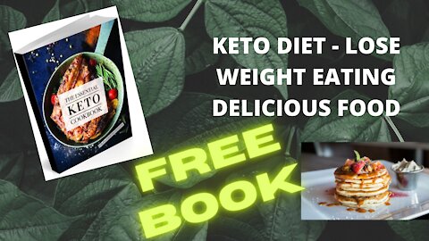 Lose Weight eating Delicious Food - Free Keto Recipe Book