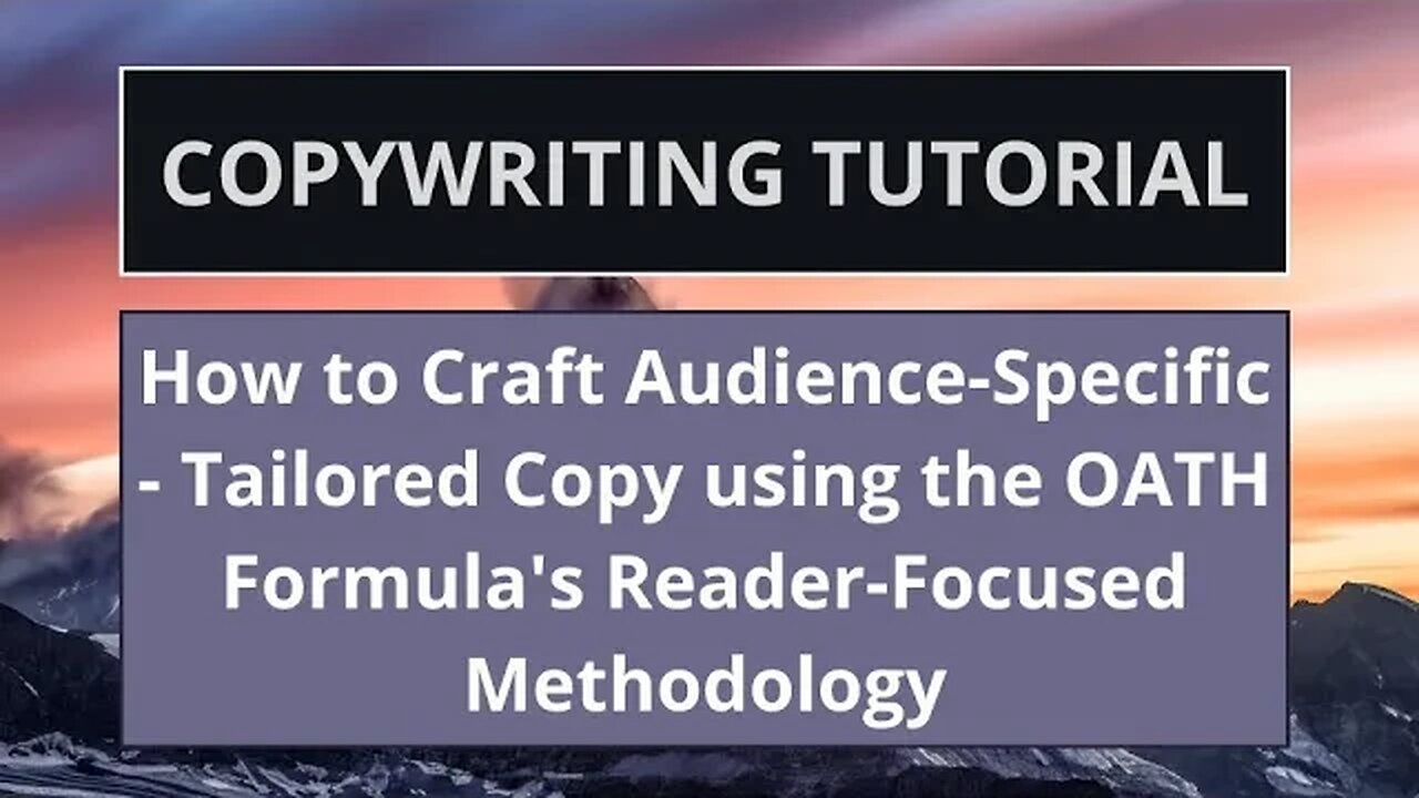 How to Craft Audience-Specific - Tailored Copy using the OATH Formula's Reader-Focused Methodology