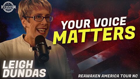 LEIGH DUNDAS: Your Voice Matters: Learn How to Speak Up and Know Your Rights! | ReAwaken America No